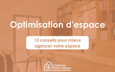 12 conseils en optimisation d’espace pour un intérieur agréable à vivre